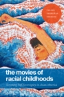 Image for The movies of racial childhoods  : screening self-sovereignty in Asian/America