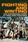 Image for Fighting and Writing: The Rhodesian Army at War and Postwar