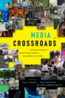 Image for Media Crossroads: Intersections of Space and Identity in Screen Cultures
