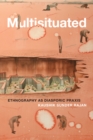 Image for Multisituated: Ethnography as Diasporic Praxis