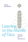 Image for Listening in the Afterlife of Data: Aesthetics, Pragmatics, and Incommunication