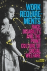 Image for Work Requirements: Race, Disability, and the Print Culture of Social Welfare