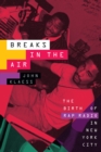 Image for Breaks in the Air: The Birth of Rap Radio in New York City