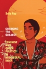 Image for Changing the Subject: Feminist and Queer Politics in Neoliberal India
