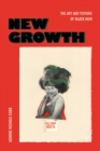 Image for New growth: the art and texture of Black hair