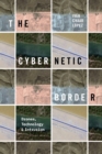 Image for The cybernetic border  : drones, technology, and intrusion