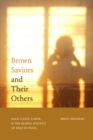 Image for Brown Saviors and Their Others