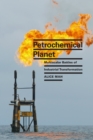 Image for Petrochemical planet  : multiscalar battles of industrial transformation