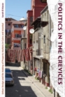 Image for Politics in the crevices  : urban design and the making of property markets in Cairo and Istanbul