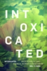 Image for Intoxicated  : race, disability, and chemical intimacy across empire