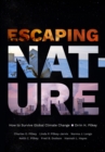 Image for Escaping nature  : how to survive global climate change