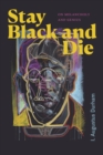 Image for Stay Black and die  : on melancholy and genius