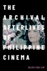 Image for The Archival Afterlives of Philippine Cinema