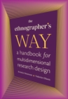 Image for The ethnographer&#39;s way  : a handbook for multidimensional research design