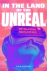 Image for In the land of the unreal  : virtual and other realities in Los Angeles