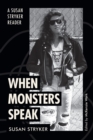 Image for When Monsters Speak : A Susan Stryker Reader