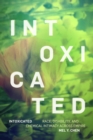 Image for Intoxicated: race, disability, and chemical intimacy across empire