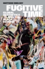 Image for Fugitive Time: Global Aesthetics and the Black Beyond