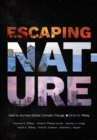 Image for Escaping Nature: How to Survive Global Climate Change