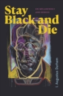 Image for Stay Black and Die: On Melancholy and Genius
