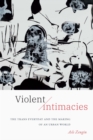 Image for Violent intimacies: the trans everyday and the making of an urban world