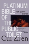 Image for Platinum bible of the public toilet  : ten queer stories