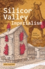 Image for Silicon Valley imperialism  : techno fantasies and frictions in postsocialist times