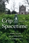 Image for Crip spacetime  : access, failure, and accountability in academic life
