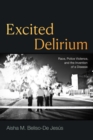 Image for Excited Delirium : Race, Police Violence, and the Invention of a Disease