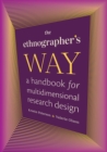 Image for The Ethnographer&#39;s Way : A Handbook for Multidimensional Research Design: A Handbook for Multidimensional Research Design
