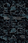 Image for Camera Geologica: An Elemental History of Photography