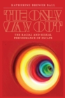 Image for The only way out: the racial and sexual performance of escape