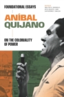 Image for Anibal Quijano: foundational essays on the coloniality of power