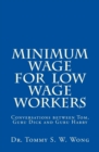 Image for Minimum Wage for Low Wage Workers : Conversations between Tom, Guru Dick and Guru Harry