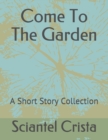Image for Come To The Garden : A Short Story Collection