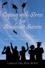 Image for Coping with Stress for Academic Success : 24 Strategies to Get the Most Out of Your Educational Experience
