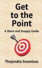 Image for Get to the Point! - A Short and Snappy Guide