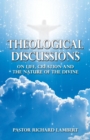Image for Theological Discussions : On Life, Creation and the Nature of the Divine