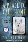 Image for A Place to Call Home : Toby&#39;s Tale