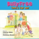 Image for Bully Free - That&#39;s for Me!
