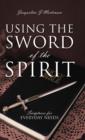 Image for Using the Sword of the Spirit : Scriptures for Everyday Needs