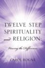 Image for Twelve Step Spirituality and Religion : Viewing the Differences