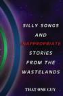 Image for Silly Songs and Inappropriate Stories from the Wastelands