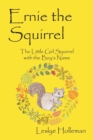 Image for Ernie the Squirrel : The Little Girl Squirrel with the Boy&#39;s Name