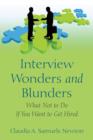 Image for Interview Wonders and Blunders : What Not to Do If You Want to Get Hired