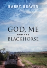 Image for God, Me and the Blackhorse