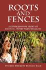 Image for Roots and Fences : A Generational Story of Friends, Family and Disability