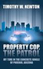 Image for Property Cop, the Patrol : My Time in the Concrete Jungle of Phoenix, Arizona