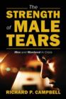Image for The Strength of Male Tears : Men and Manhood in Crisis