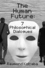 Image for The Human Future : Seven Philosophical Dialogues